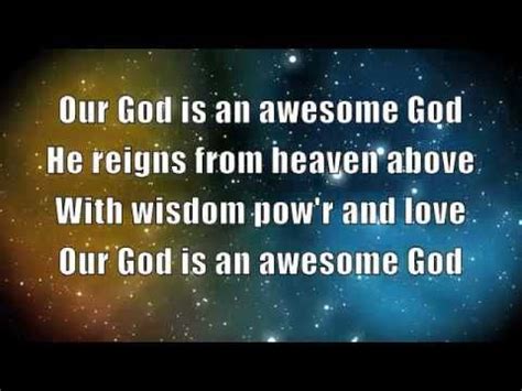 Praise and Worship. Our God is an awesome God He reigns from heaven above With wisdom, power and love Our God is an awesome God With wisdom, power and love Our God is an awesome God (repeat as many times as you like)